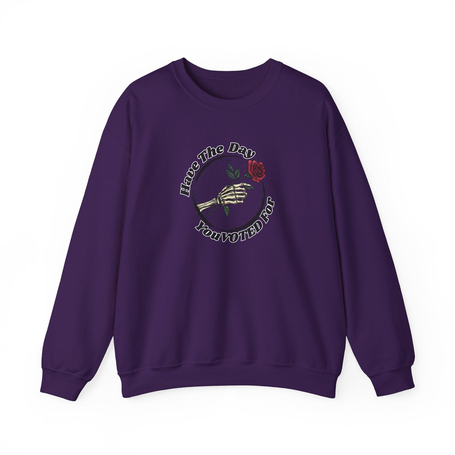 Have The Day You Voted For Sweatshirt - Unisex Heavy Blend Crewneck