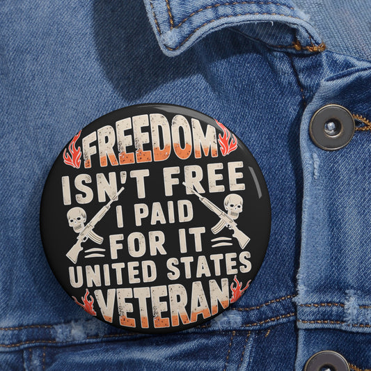 Custom Veteran Pride Pin Button - 'Freedom Isn't Free'
