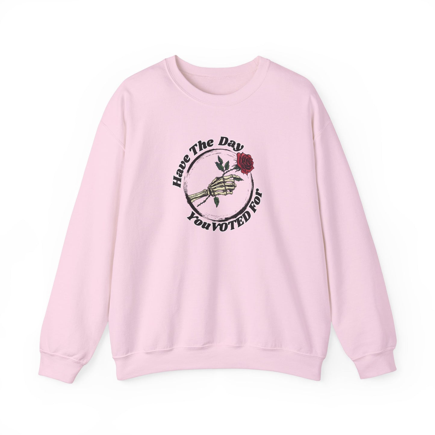 Have The Day You Voted For Sweatshirt - Unisex Heavy Blend Crewneck