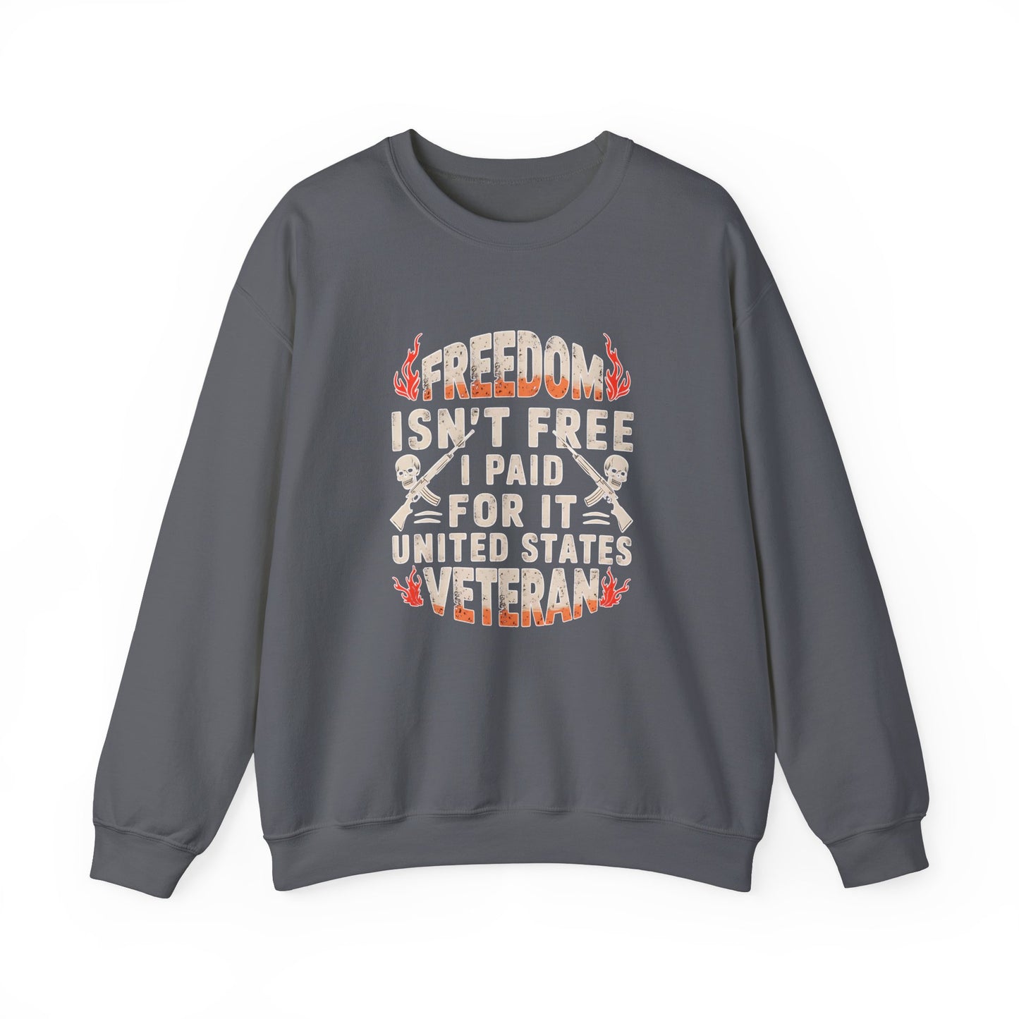 Freedom Isn't Free Veteran Sweatshirt