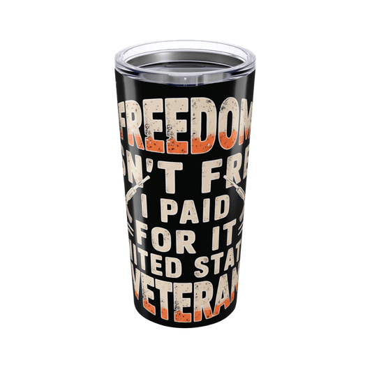 Freedom Isn't Free Veteran Tumbler 20oz
