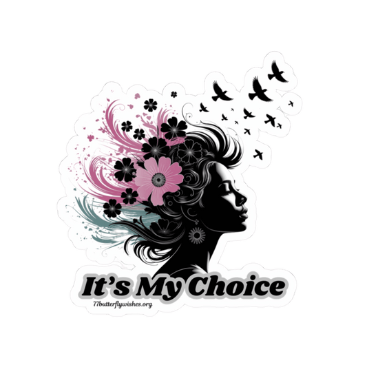 Kiss-Cut Stickers - "It’s My Choice" Floral Design for Self-Expression