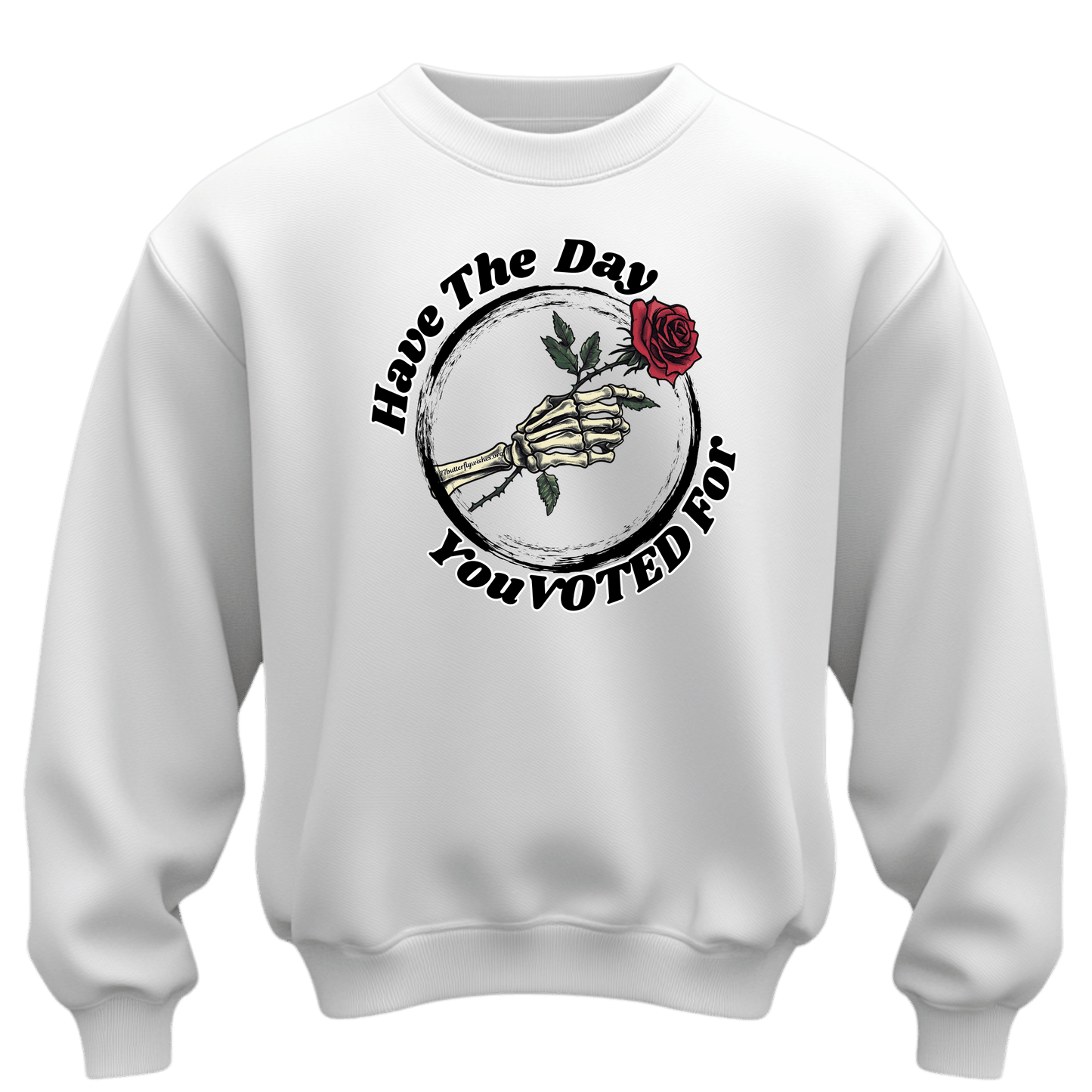 Have The Day You Voted For Sweatshirt - Unisex Heavy Blend Crewneck