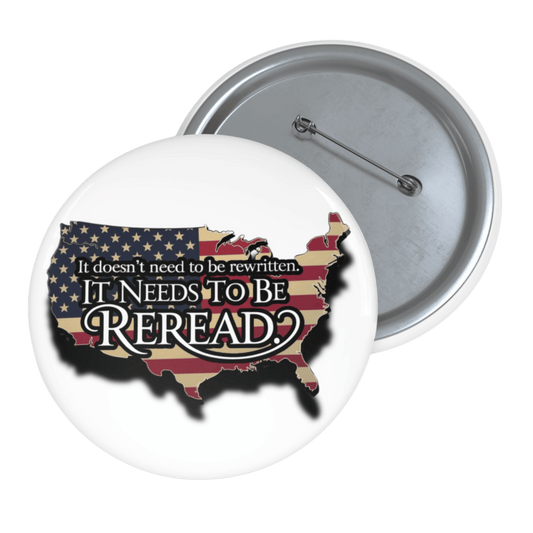‘It Needs to Be Reread’ Political Statement Badge