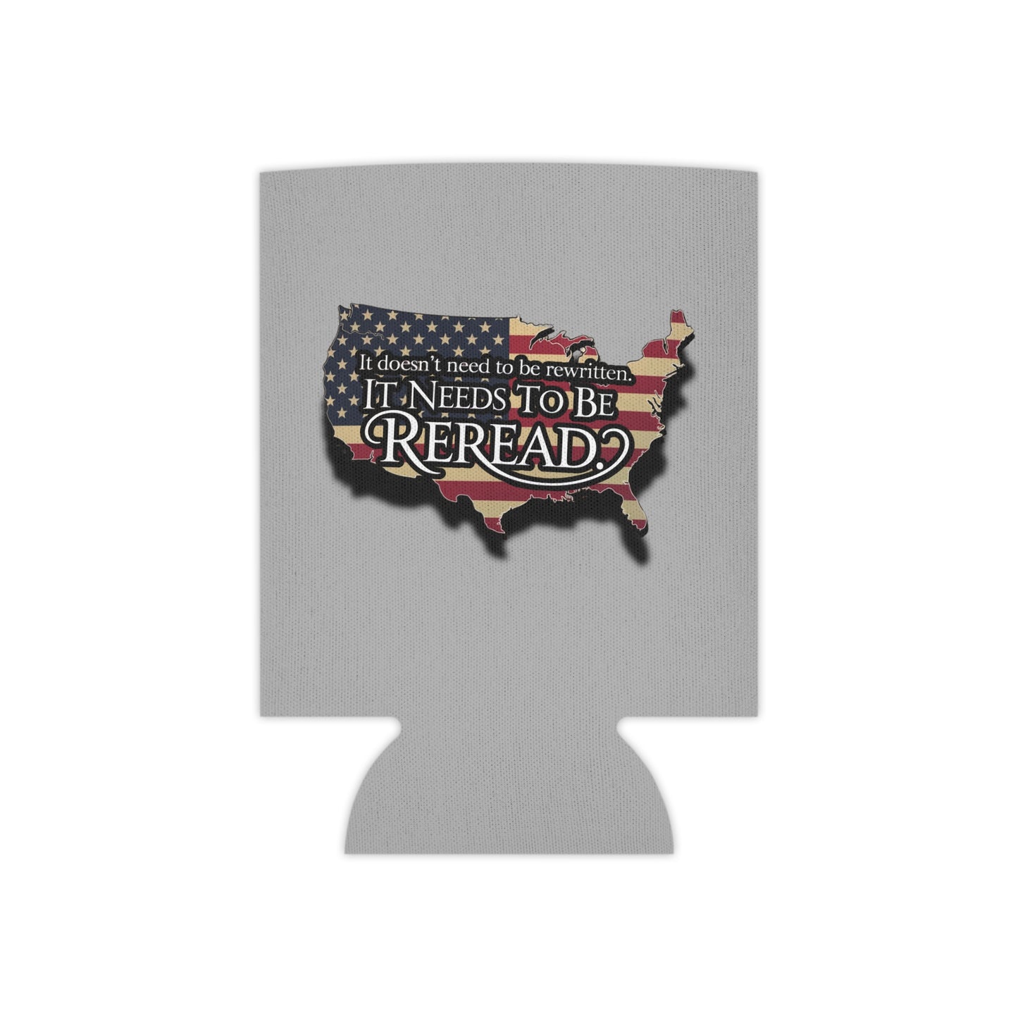Patriotic Can Cooler – "It Doesn't Need to Be Rewritten, It Needs to Be Reread"