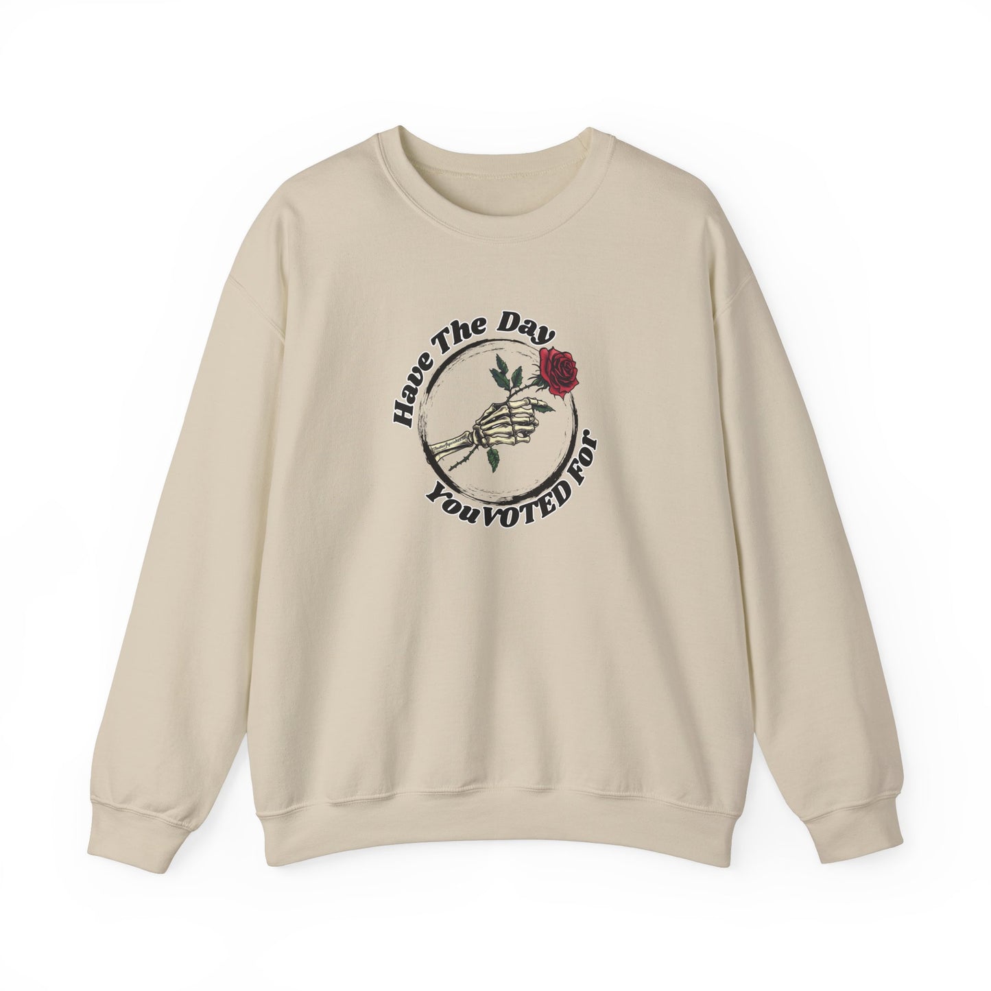 Have The Day You Voted For Sweatshirt - Unisex Heavy Blend Crewneck