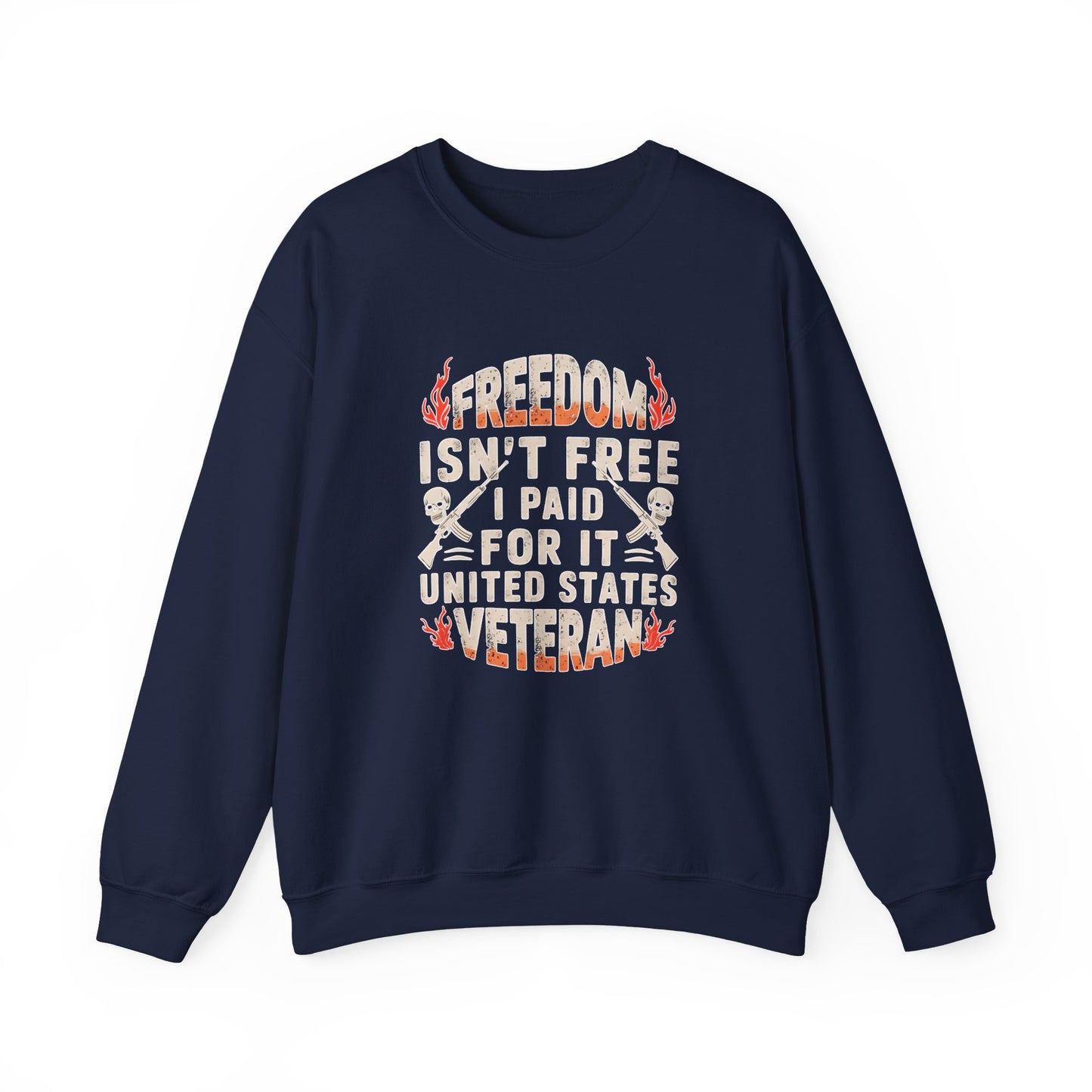 Freedom Isn't Free Veteran Sweatshirt